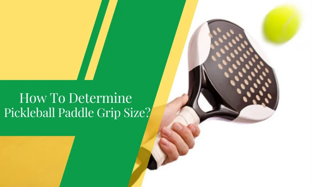 How To Determine Pickleball Paddle Grip Size