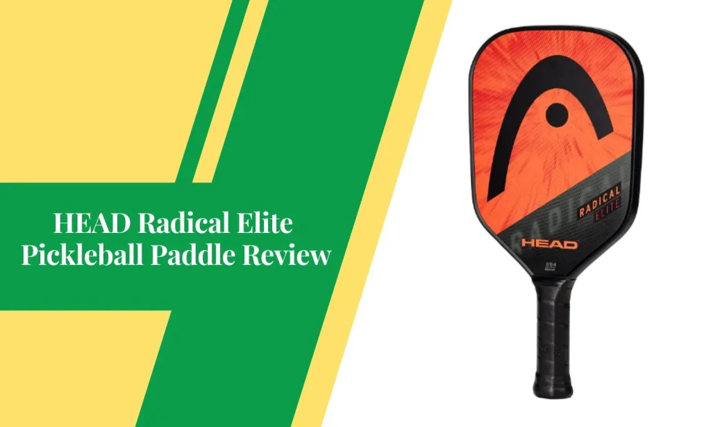 HEAD Radical Elite Pickleball Paddle Review